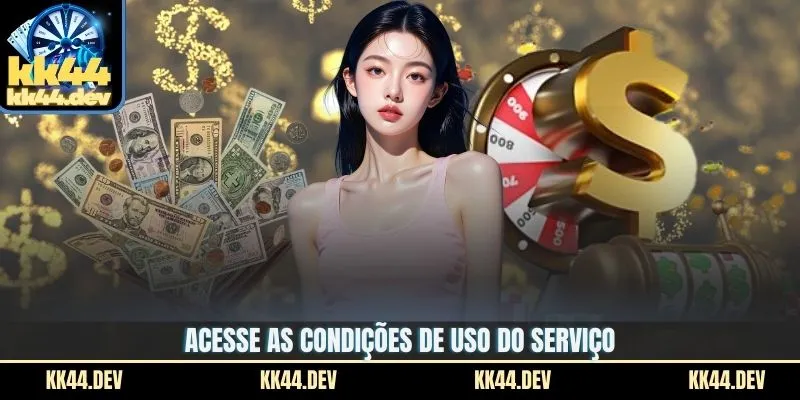 Bônus Do Primeiro Depósito Na KK44 - Oportunidade Especial 4 Acesse as condições de uso do serviço