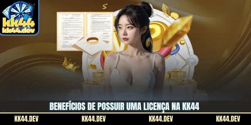 Benefícios de possuir uma licença na KK44