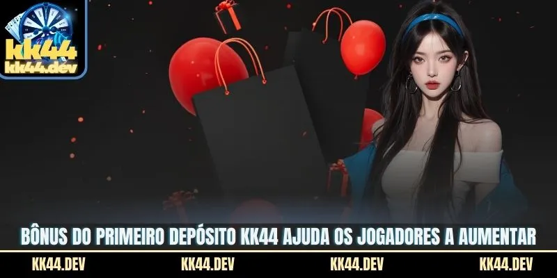 Bônus Do Primeiro Depósito Na KK44 - Oportunidade Especial 2 Bônus do Primeiro Depósito KK44 ajuda os jogadores a aumentar