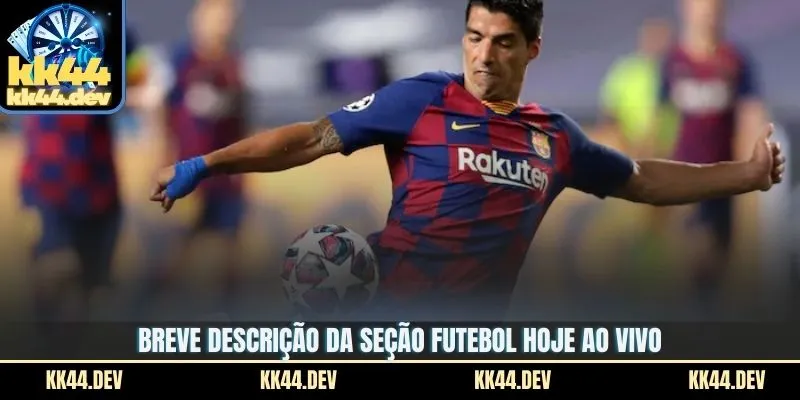 Breve descrição da seção futebol hoje ao vivo