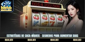 Estratégias De Caca-Níqueis - Segredos Para Aumentar Suas