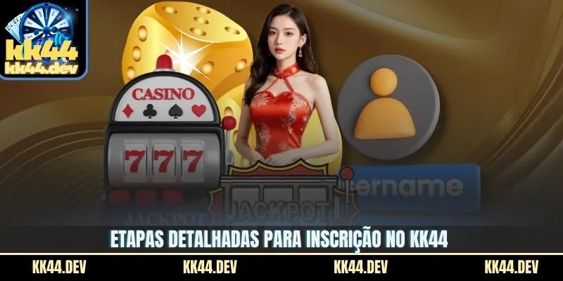 Cadastro Na KK44 – O Guia A Mais Detalhado E Seguro 2 Etapas detalhadas para inscrição no KK44