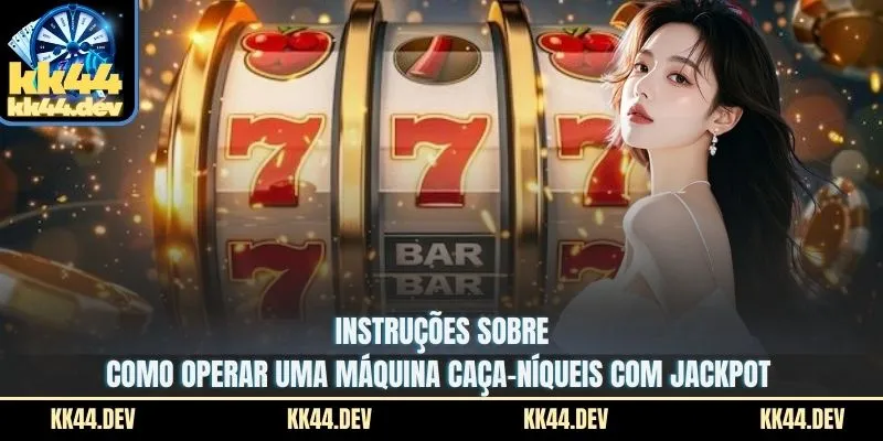 Instruções sobre como operar uma máquina caça-níqueis com Jackpot