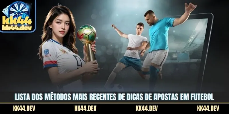 Dicas De Apostas Em Futebol - Guia De Análise Para 2026 3 Lista dos métodos mais recentes de dicas de apostas em futebol