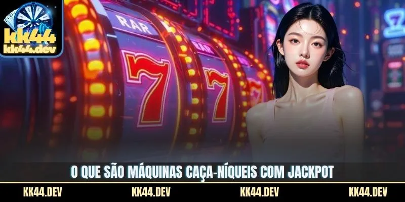 O que são máquinas caça-níqueis com Jackpot