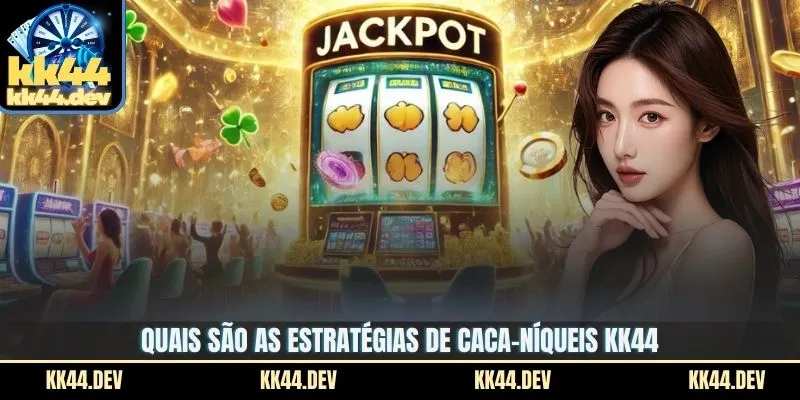 Estratégias De Caca-Níqueis - Segredos Para Aumentar Suas 2 Quais são as estratégias de Caca-níqueis KK44?