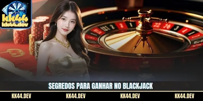 Blackjack Brasileiro – A Arte Conquistar 21 Pontos No KK44 4 Segredos para ganhar no blackjack
