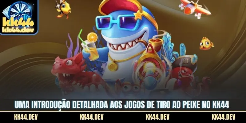 Uma introdução detalhada aos jogos de tiro ao peixe no KK44